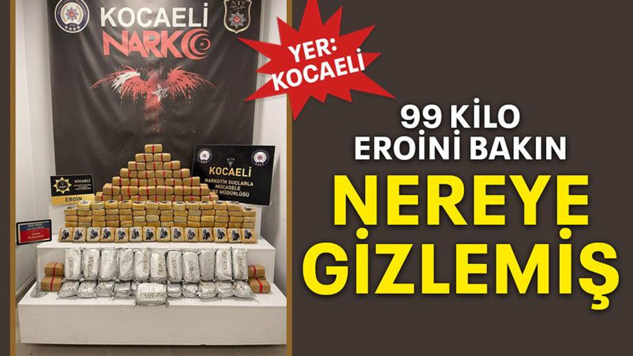 99 kilo eroini bakın nereye gizlemiş
